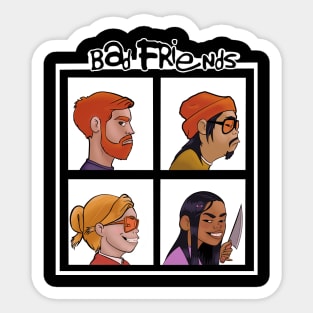 Not So Good Friends Sticker